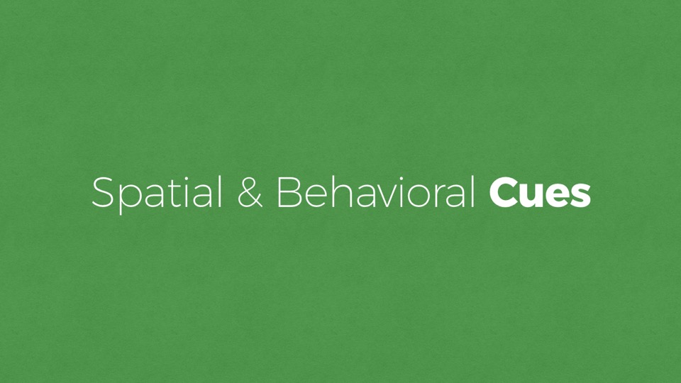 Spatial & Behavioral Cues