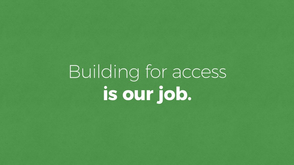 Building for access is our job