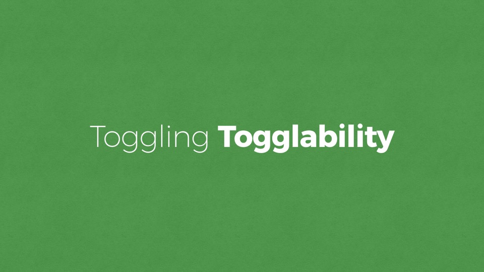 Toggling Togglability