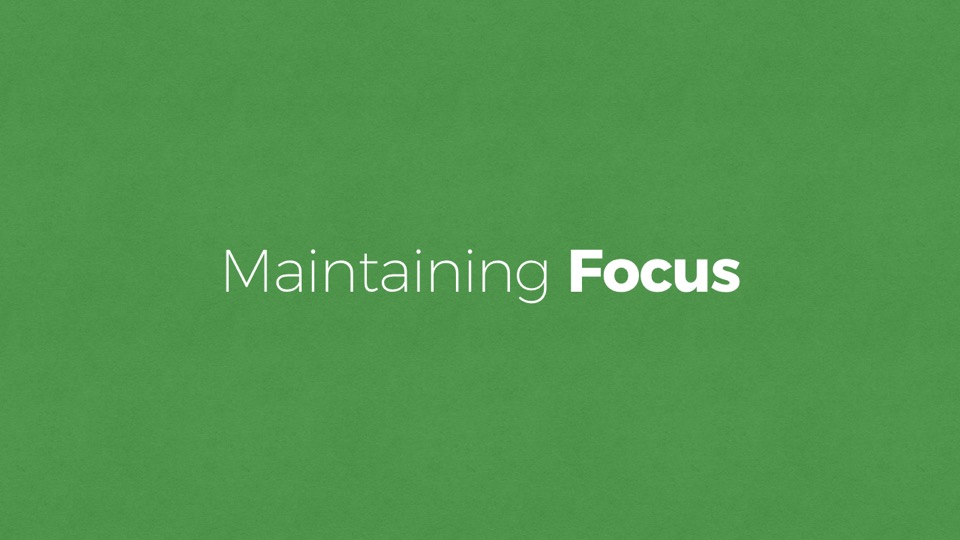 Maintaining Focus