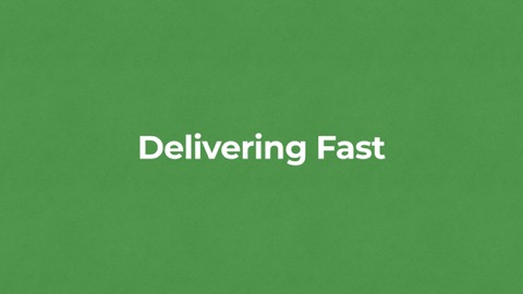 Delivering Fast